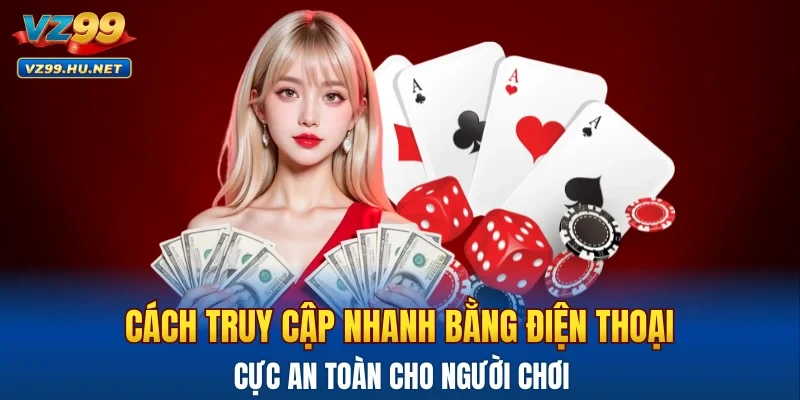 Cách truy cập nhanh bằng điện thoại