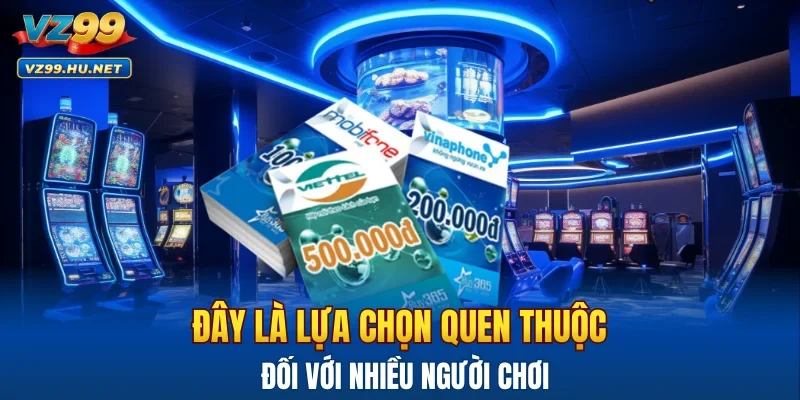 Đây là lựa chọn quen thuộc đối với nhiều người chơi