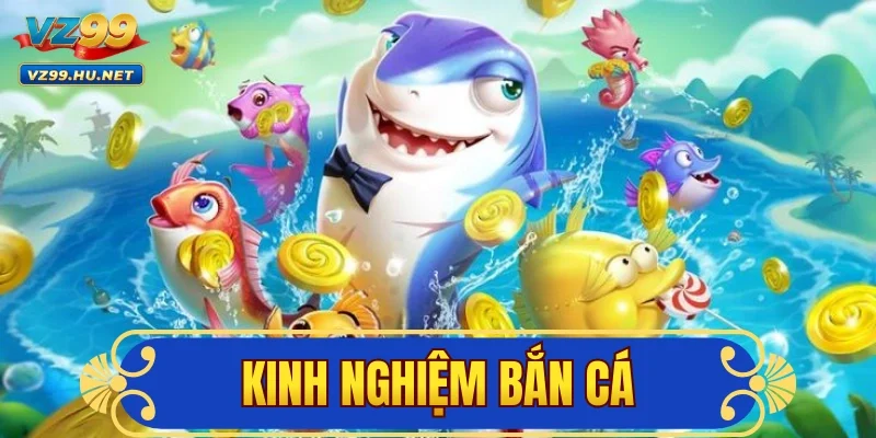Kinh Nghiệm Bắn Cá