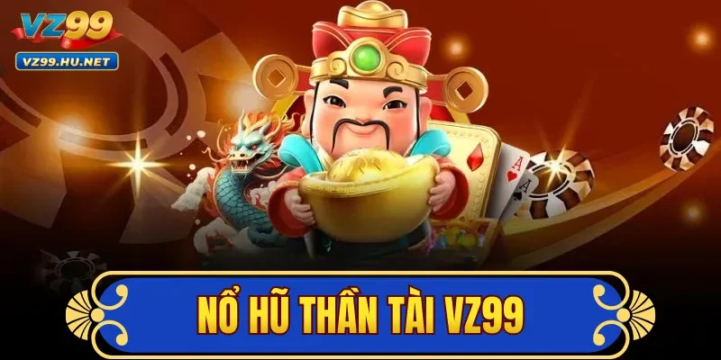 Nổ Hũ Thần Tài VZ99