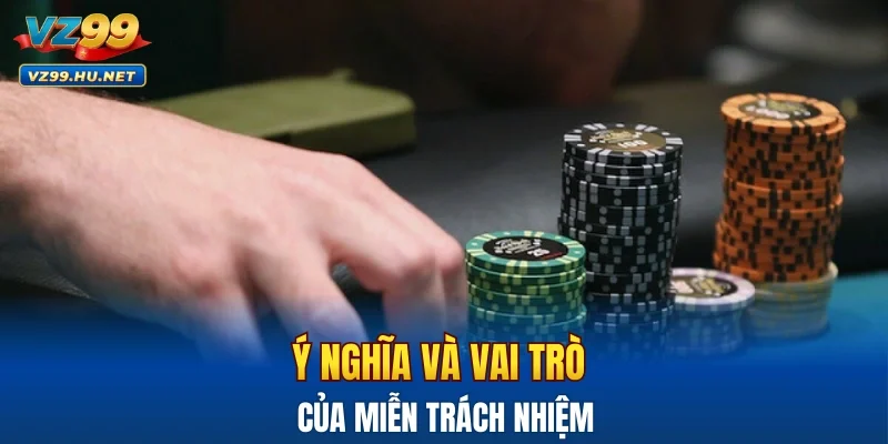 Ý nghĩa và vai trò của miễn trách nhiệm