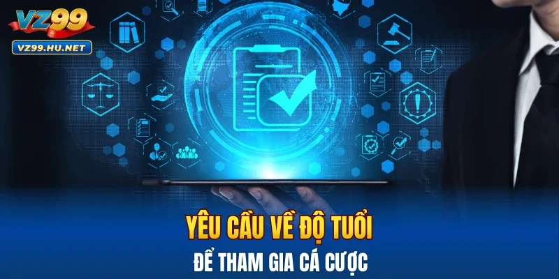 Yêu cầu về độ tuổi đủ để tham gia cá cược